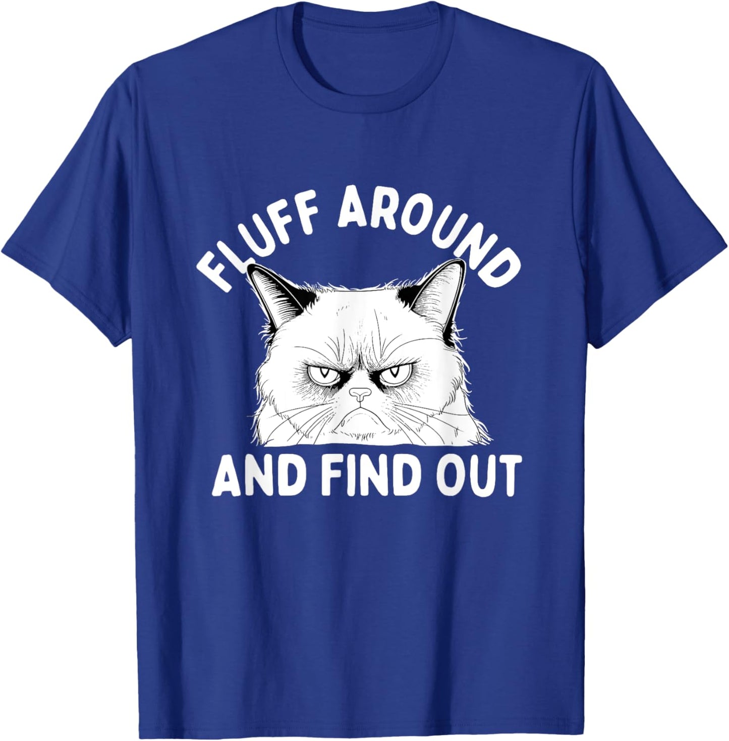 Fluff Around And Find Out - Cat Lover Kitten Owner Kitty Women T-Shirt - T-Shirt | Royal