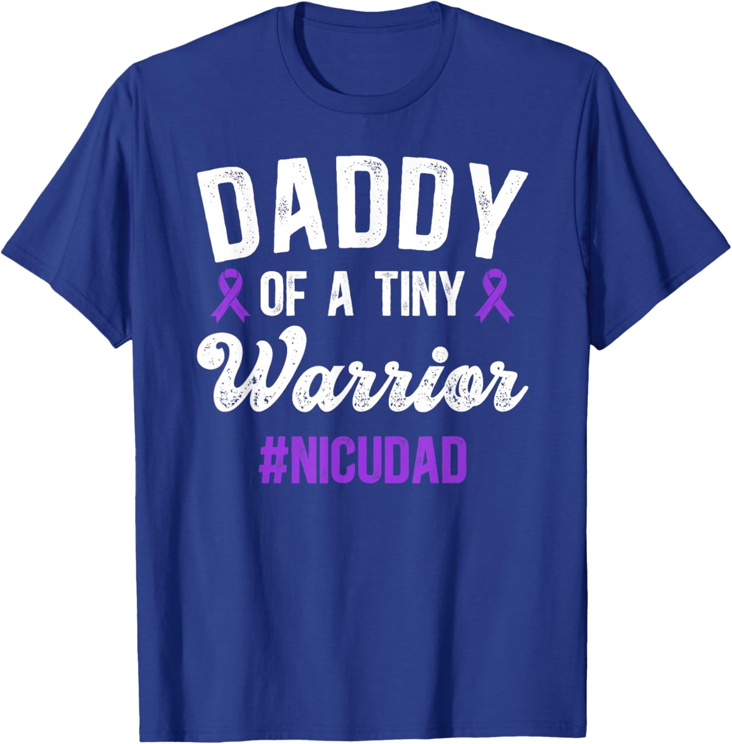 Daddy of NICU Warrior NICU Dad Micro Preemie Baby Father T-Shirt - T-Shirt | Royal