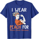 I Wear Peach For Uterine Cancer Awareness T-Shirt - T-Shirt | Royal