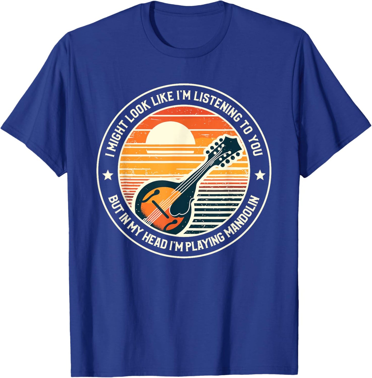 I Might Look Like I'm Listening To You Mandolin Mandolist T-Shirt - T-Shirt | Royal