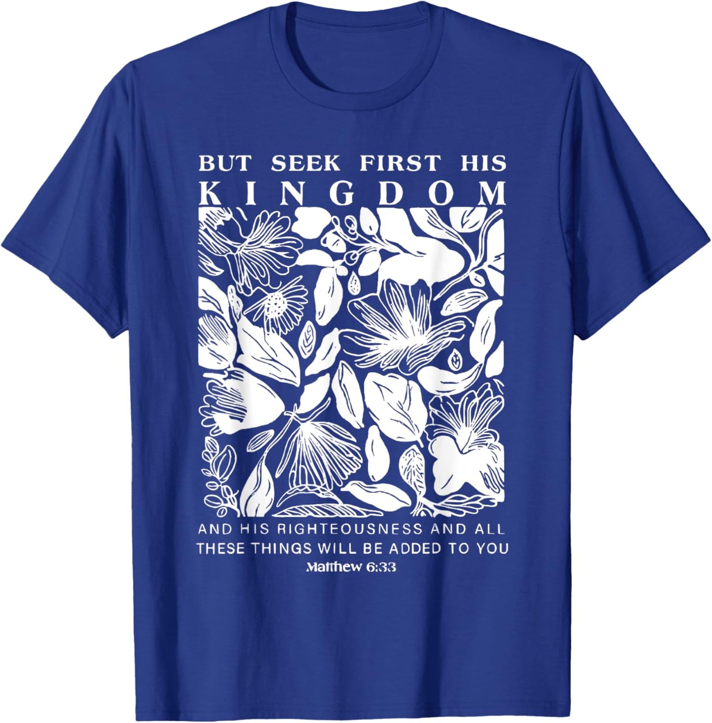 But Seek First His Kingdom, Trendy Christian Bible Verse T-Shirt - T-Shirt | Royal
