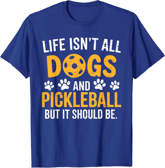 Funny Pickleball Dog Life Isn't All Dogs And Pickleball T-Shirt - T-Shirt | Royal