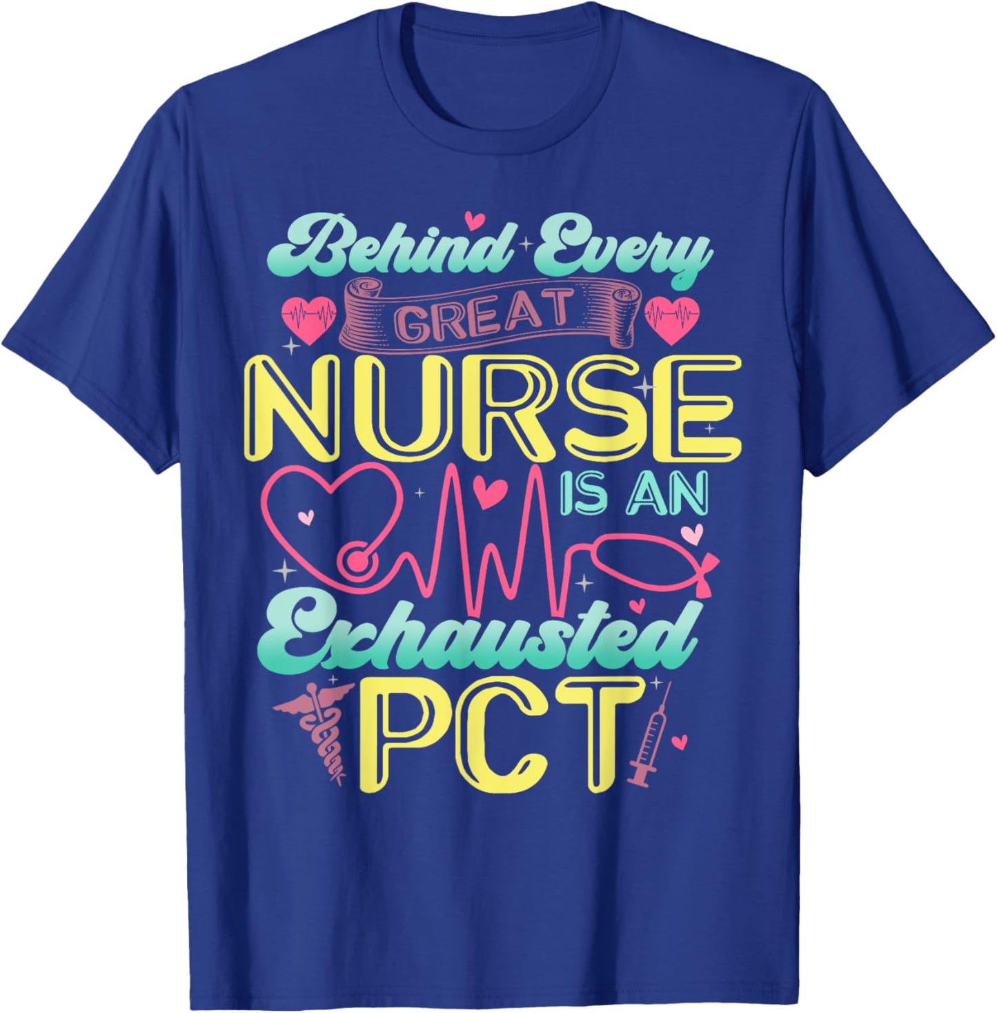 Behind Every Nurse Exhausted PCT Patient Care Technician T-Shirt - T-Shirt | Royal