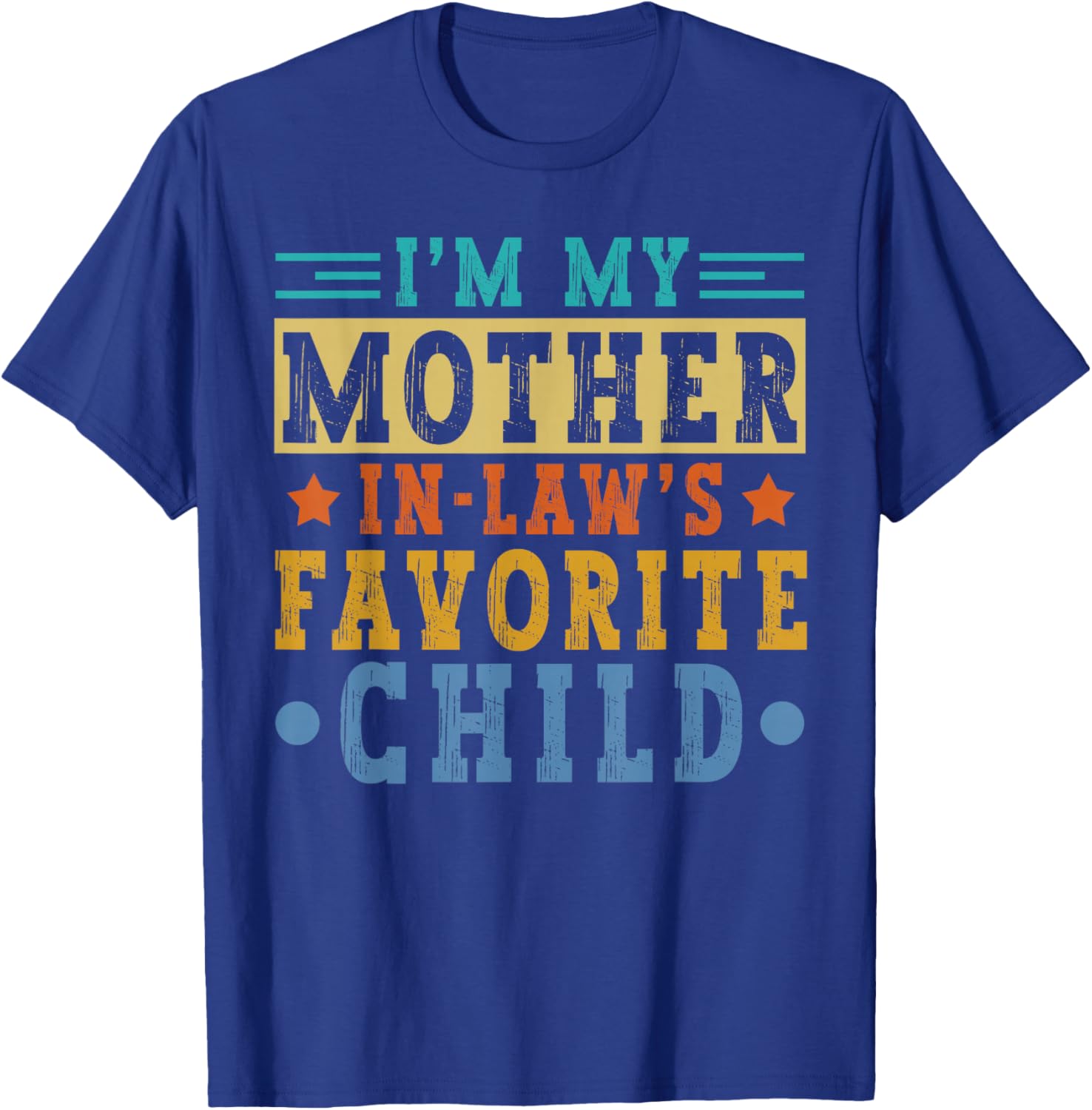 I'm My Mother in Law's Favorite Child Son Daughter in Law T-Shirt - T-Shirt | Royal