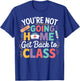 School Nurse Humor Get Back to Class Nurse Gifts Men Women T-Shirt - T-Shirt | Royal