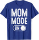 Mom Mode On Funny Soon To Be Mama Gifts 1St Time Mother T-Shirt - T-Shirt | Royal