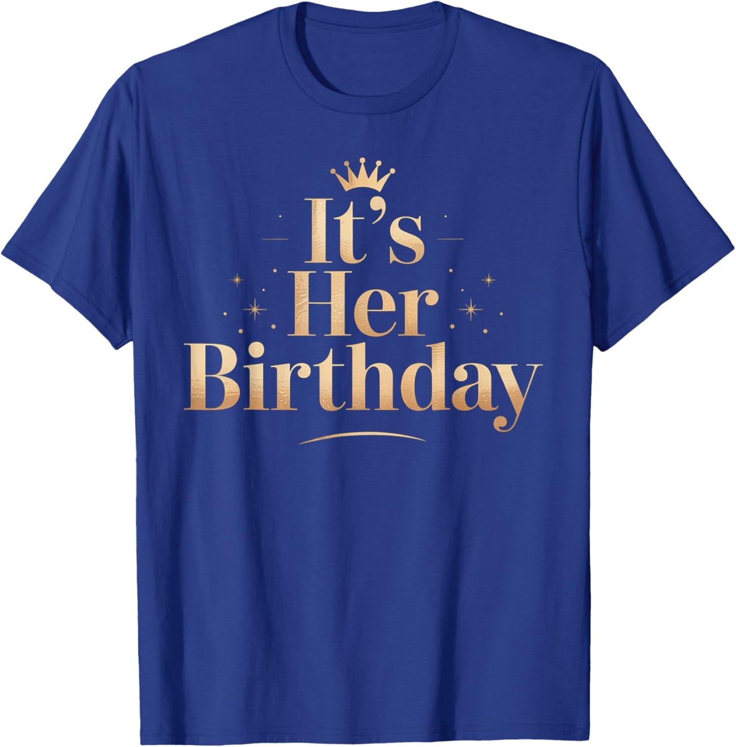 Bruh It's Her Birthday T-Shirt - T-Shirt | Royal