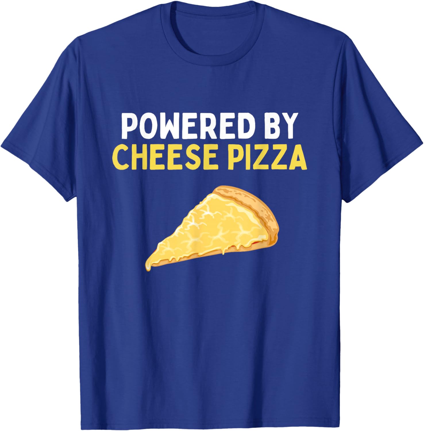 Powered By Cheese Pizza Funny Cheese Pizza Lover T-Shirt - T-Shirt | Royal