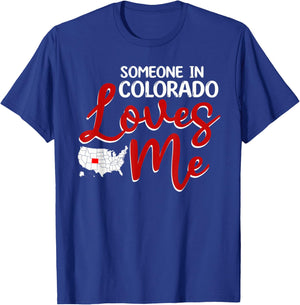 Someone In Colorado Loves Me T-Shirt - T-Shirt | Royal