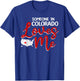 Someone In Colorado Loves Me T-Shirt - T-Shirt | Royal