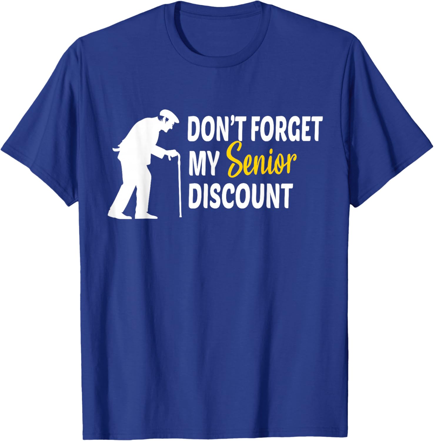 Don't Forget My Senior Discount - Funny Old People Gift T-Shirt - T-Shirt | Royal