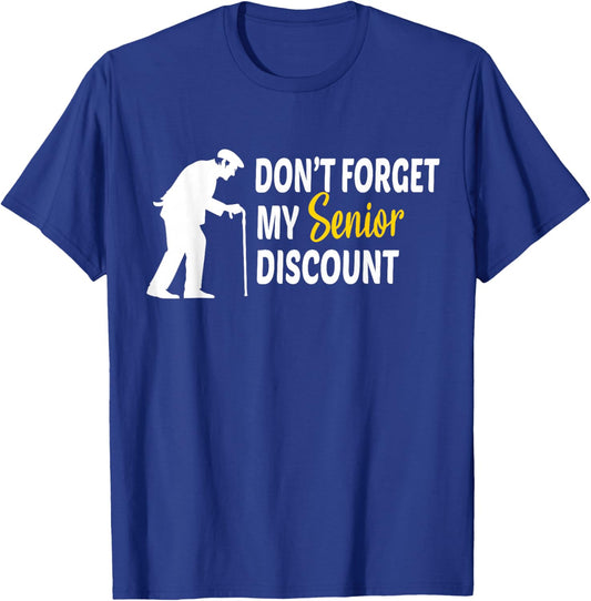 Don't Forget My Senior Discount - Funny Old People Gift T-Shirt - T-Shirt | Royal