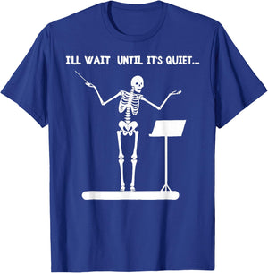 I'll Wait Until It's Quiet Funny Skeleton Conductor T-Shirt - T-Shirt | Royal