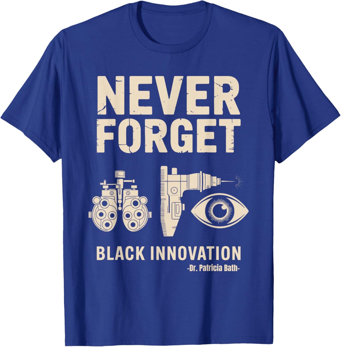 Never Forget Black Innovation Cataract Laser Black History T-Shirt - T-Shirt | Royal