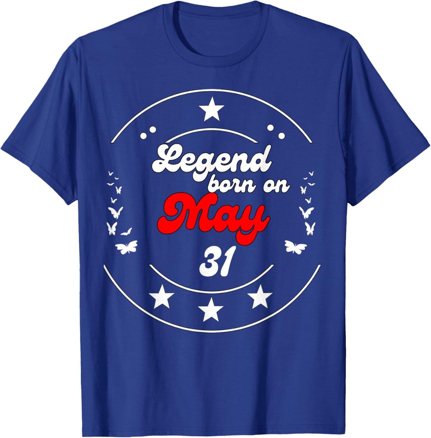 May 31 Birthday Legend Man Boy Since May 31st T-Shirt - T-Shirt | Royal