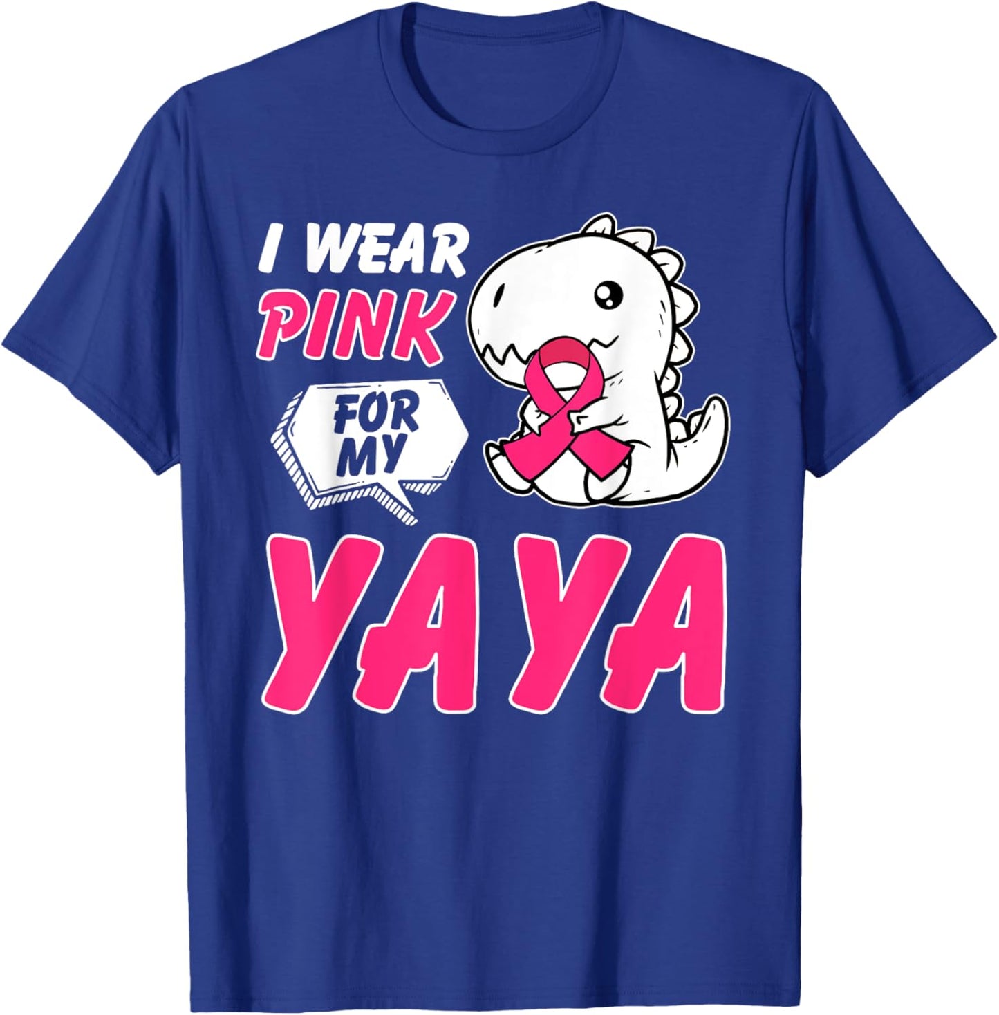 I Wear Pink For My Yaya Breast Cancer Awareness Dinosaur T-Shirt - T-Shirt | Royal