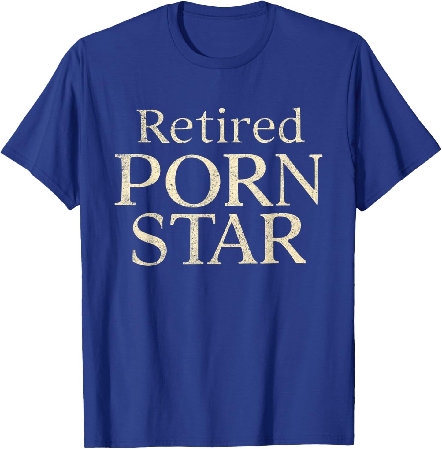 Retired Porn Star Funny Naughty Adult Humor Retirement T-Shirt - T-Shirt | Royal