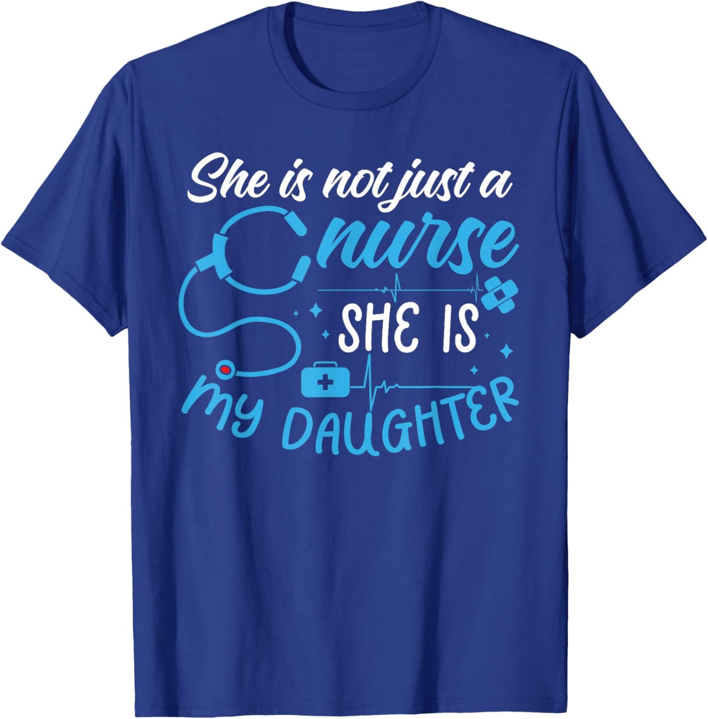She is My Daughter Proud Nursing Family Mother Father Nurse T-Shirt - T-Shirt | Royal