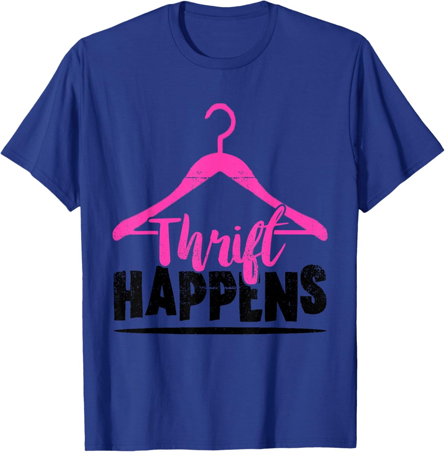 Thrift Store Thrift Happens Thrifting Shopping Thrifter T-Shirt - T-Shirt | Royal