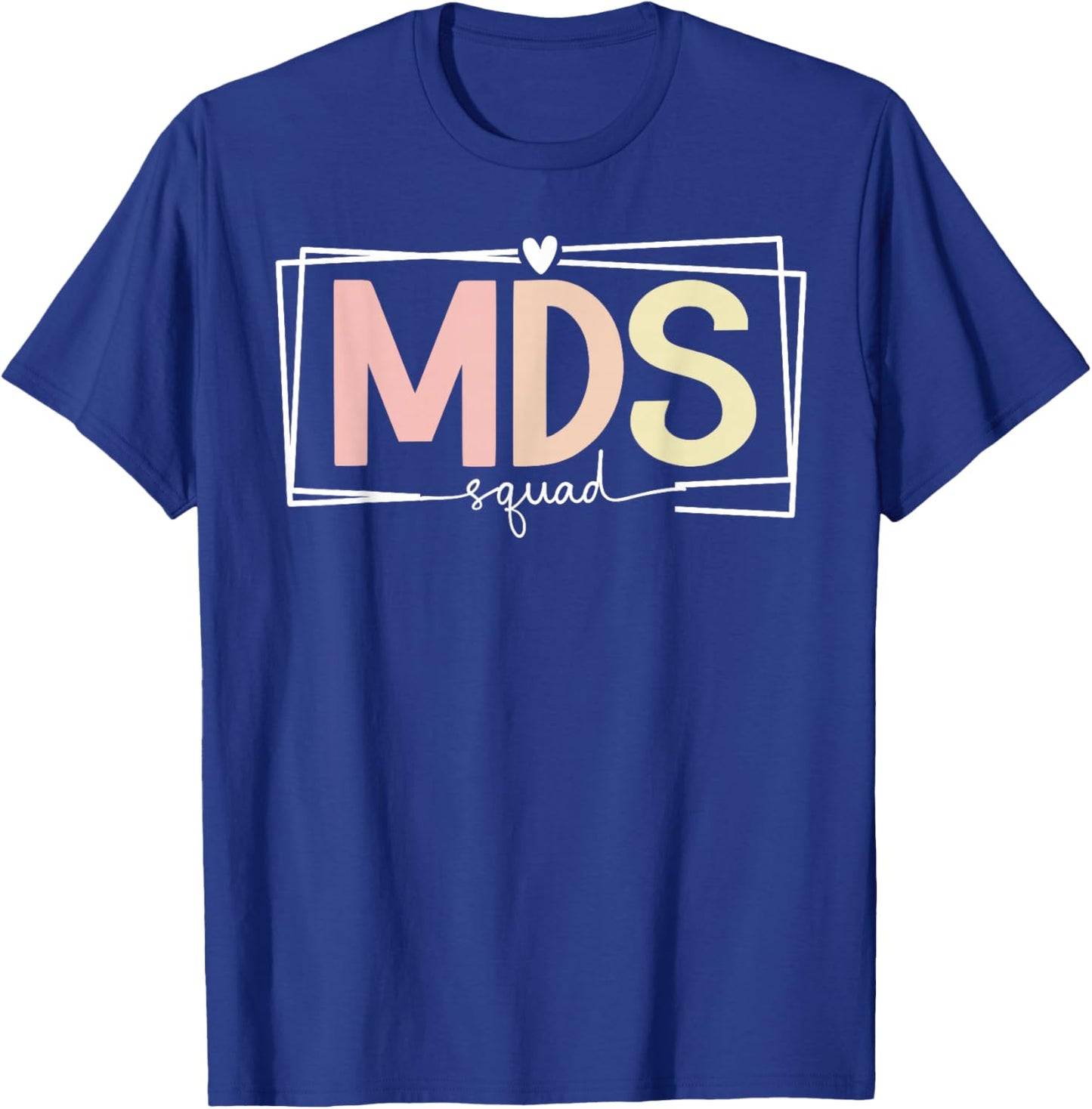 MDS Squad MDS Nurse Team MDS Nursing Crew T-Shirt - T-Shirt | Royal