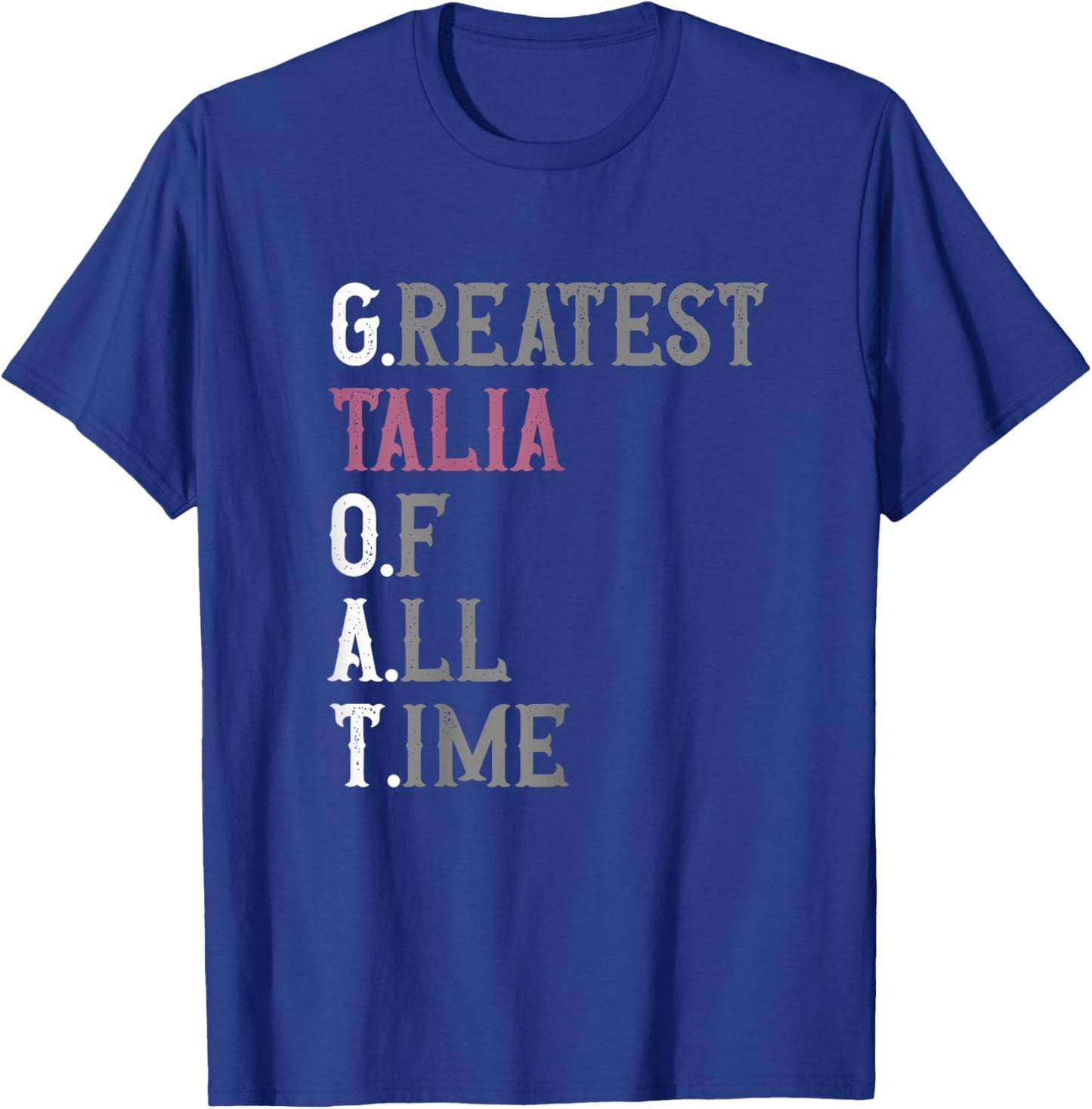 Greatest Talia of all time | GOAT | Talia T-Shirt - T-Shirt | Royal