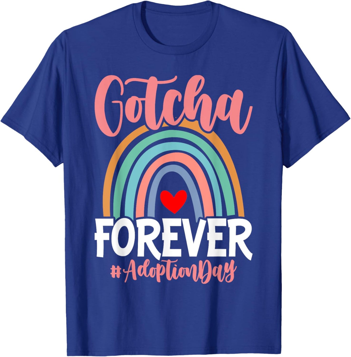 Adoption Day Gotcha Forever Family kids Children Adoption T-Shirt - T-Shirt | Royal