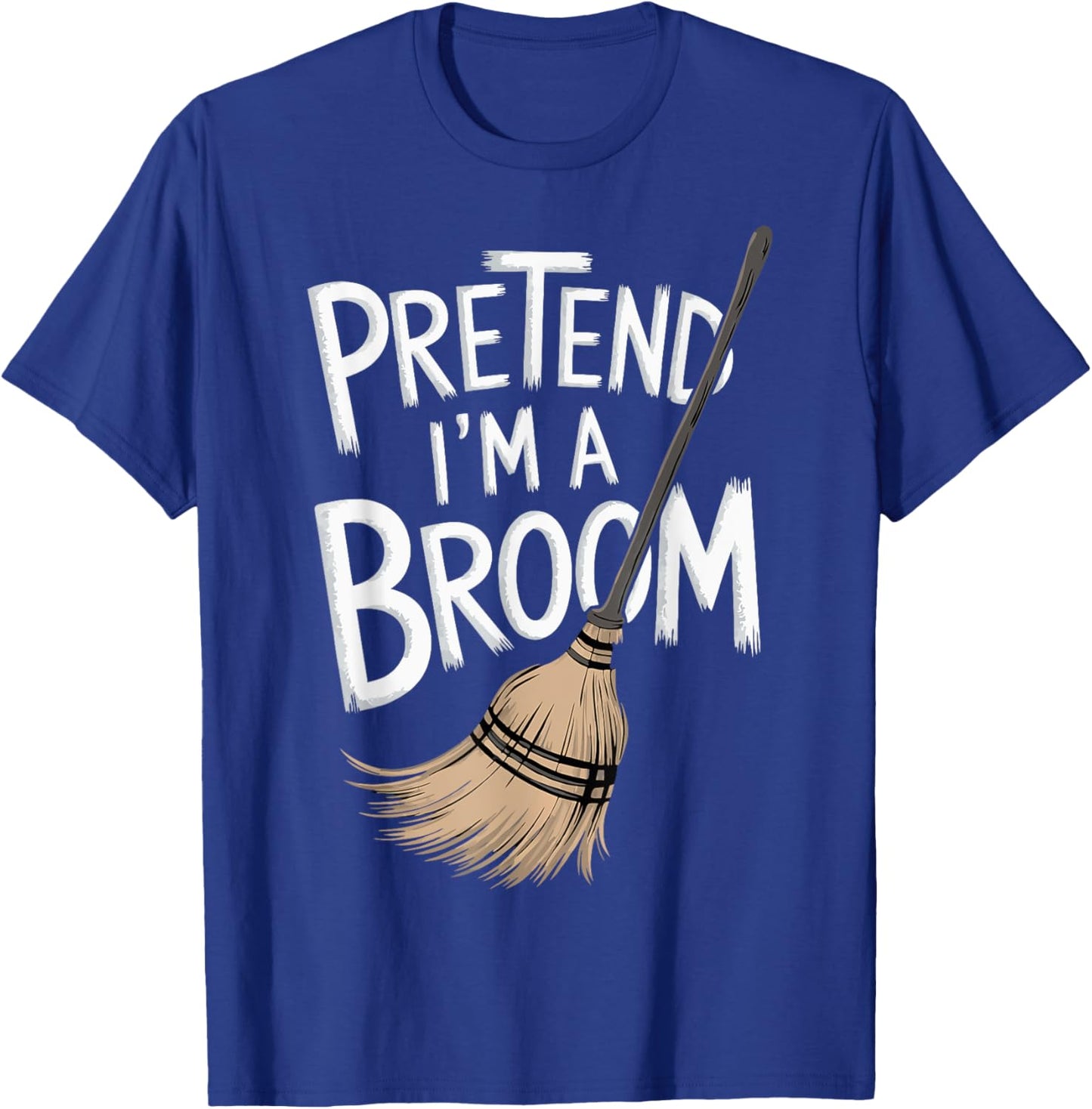 Pretend I'm A Broom T-Shirt - T-Shirt | Royal