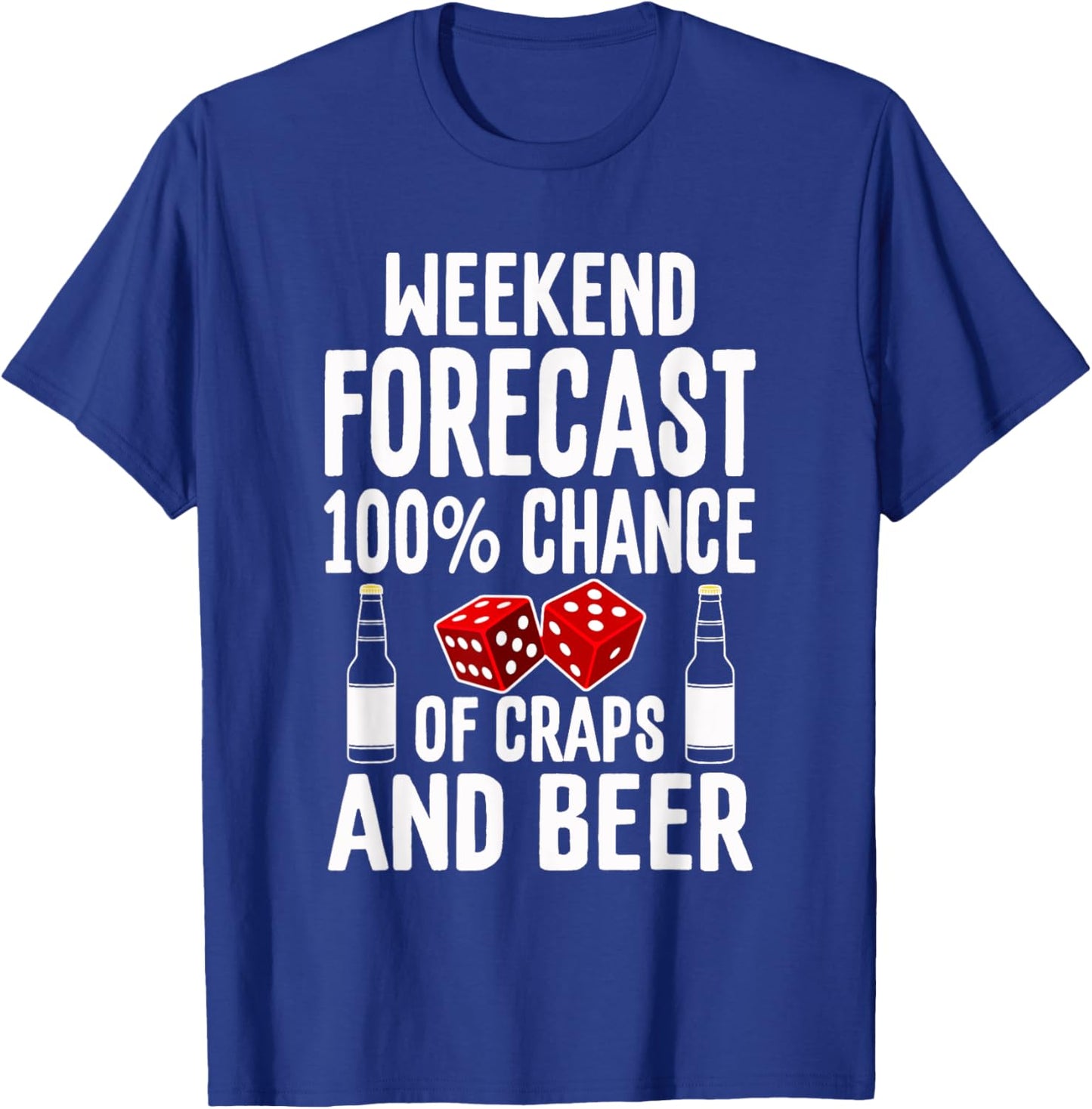Craps Dice Shirt Funny Casino Gambling Weekend Forecast Beer T-Shirt - T-Shirt | Royal
