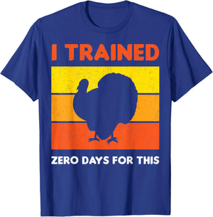 Thanksgiving Running Turkey I Trained Zero Days For This T-Shirt - T-Shirt | Royal