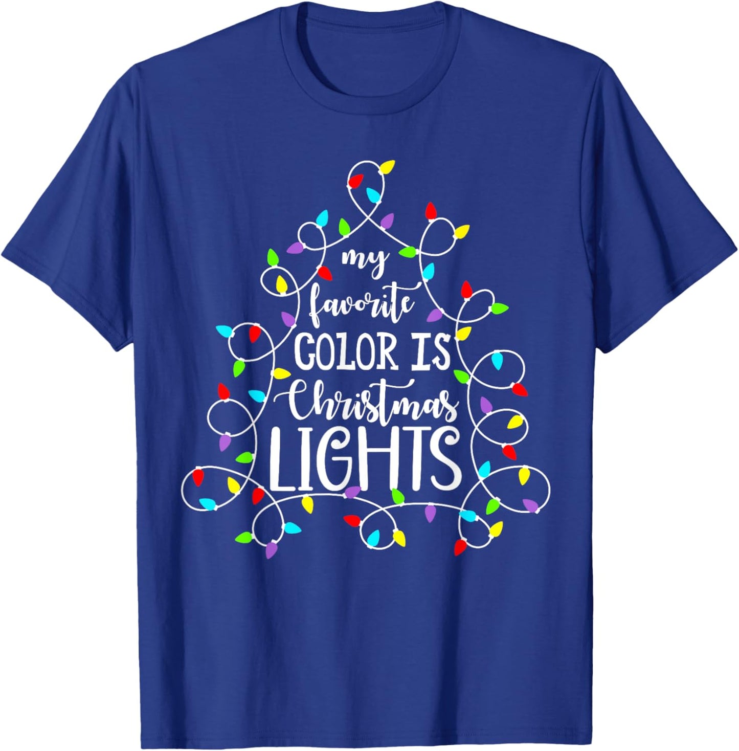 My Favorite Color Is Christmas Lights Funny Xmas Family T-Shirt - T-Shirt | Royal