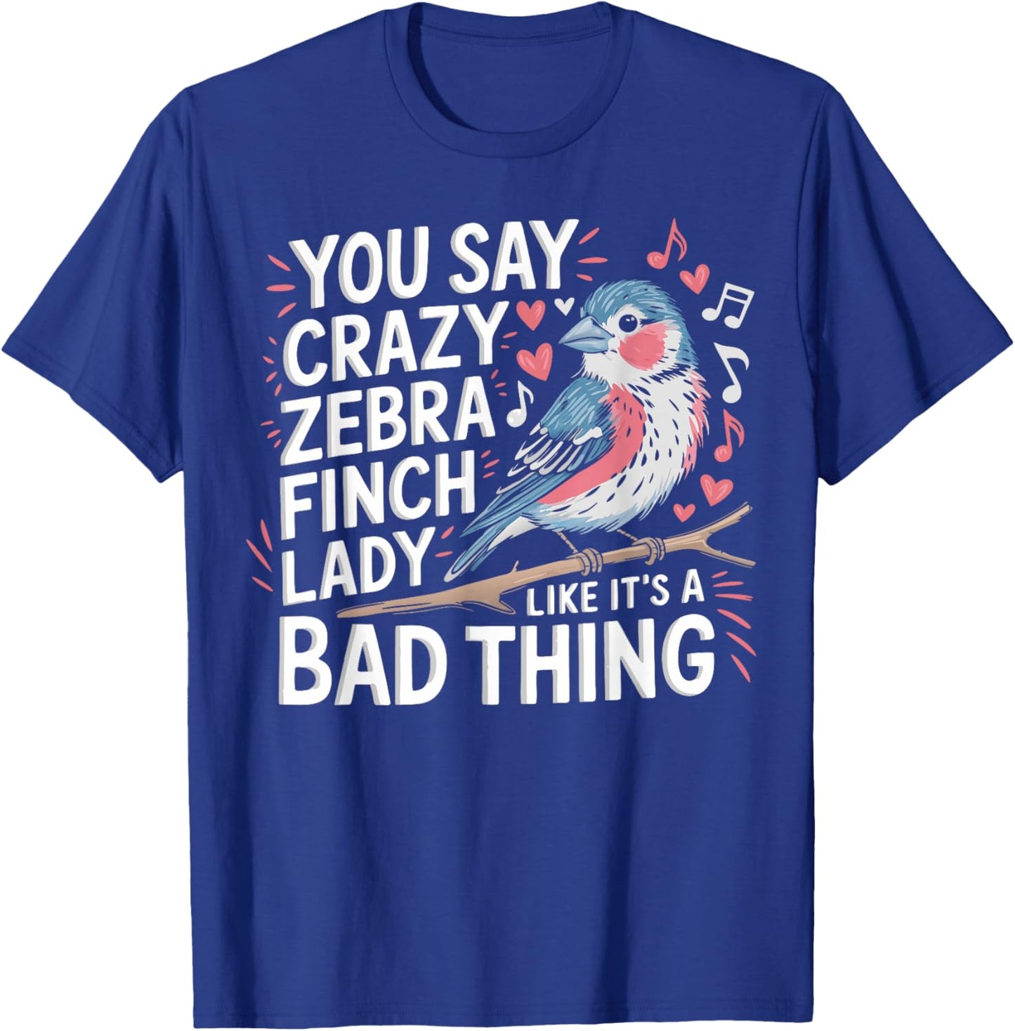 Zebra Finch Owner Woman Bird Lover Pets Zebra Finches T-Shirt - T-Shirt | Royal