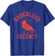 Funny Radicalized by Basic Decency Feminist Activist Gifts T-Shirt - T-Shirt | Royal
