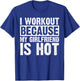 I Work Out Because My Girlfriend Is Hot Men Workout Funny T-Shirt - T-Shirt | Royal