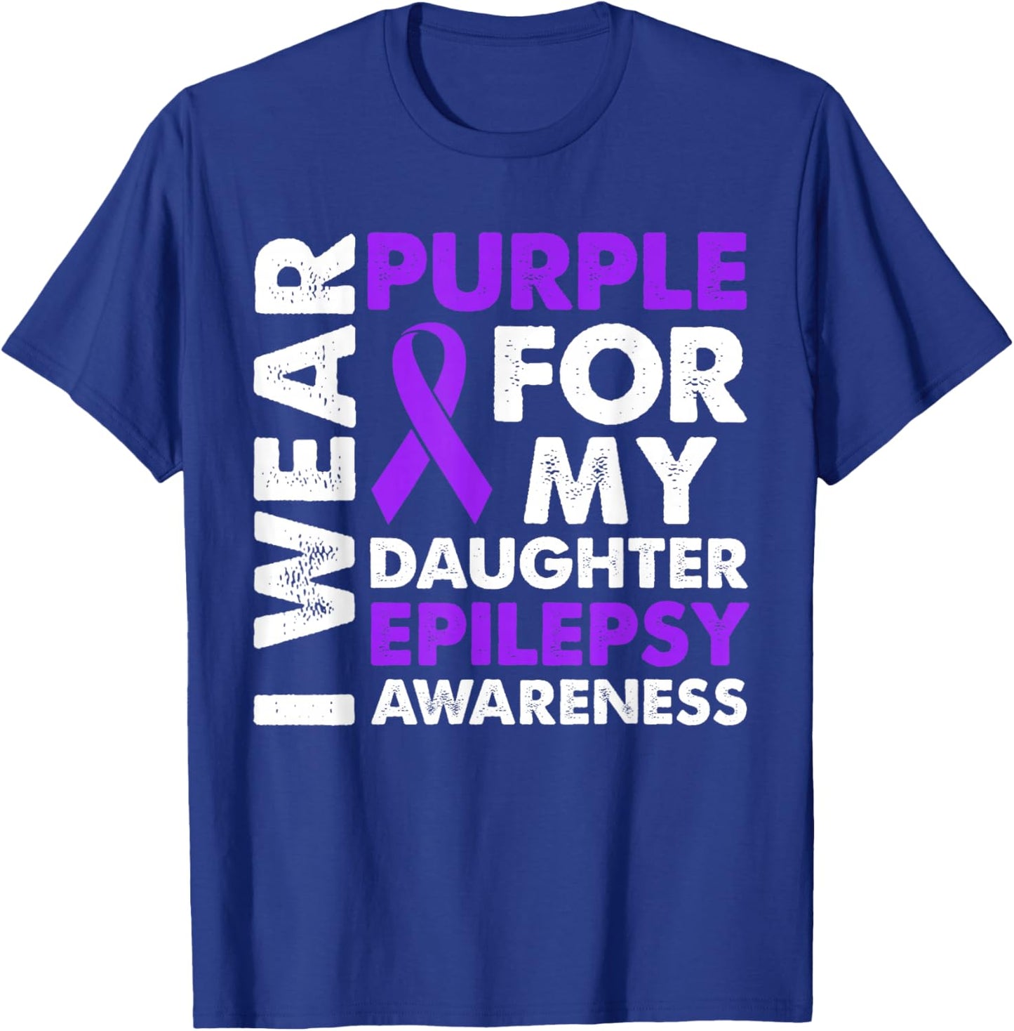 I Wear Purple for My Daughter Epilepsy Awareness T-Shirt - T-Shirt | Royal