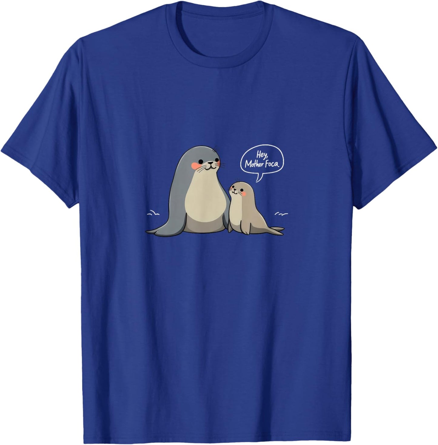 Mother Foca Funny Spanish Seal Foca T-Shirt - T-Shirt | Royal