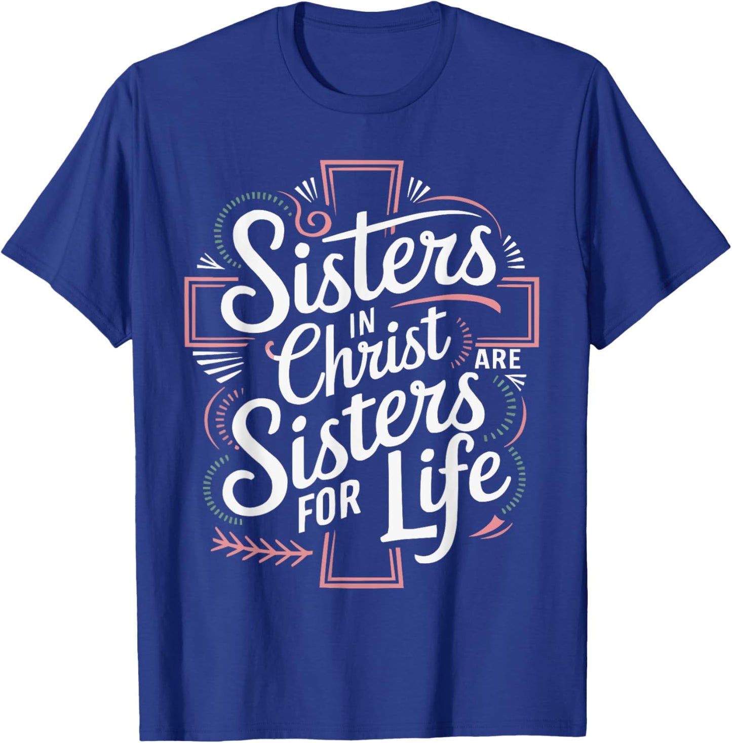 Sisters In Christ Religion Jesus Christian Women Faith T-Shirt - T-Shirt | Royal