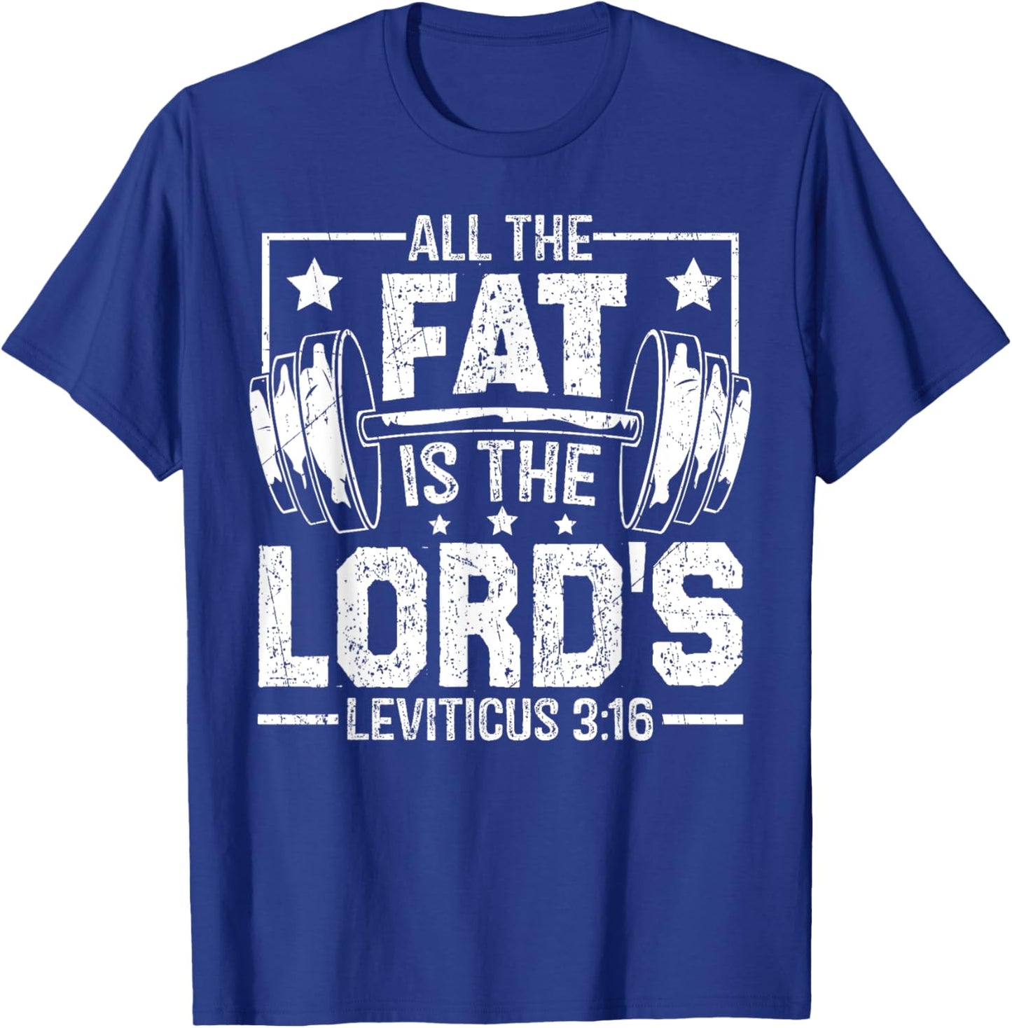 Funny Christian Workout Gym All the Fat is the Lords T-Shirt - T-Shirt | Royal
