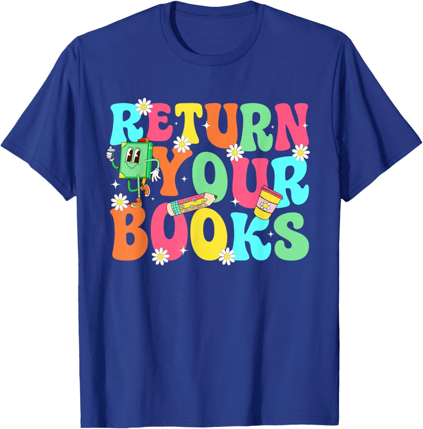 Return Your Books School Librarian School Library Worker T-Shirt - T-Shirt | Royal