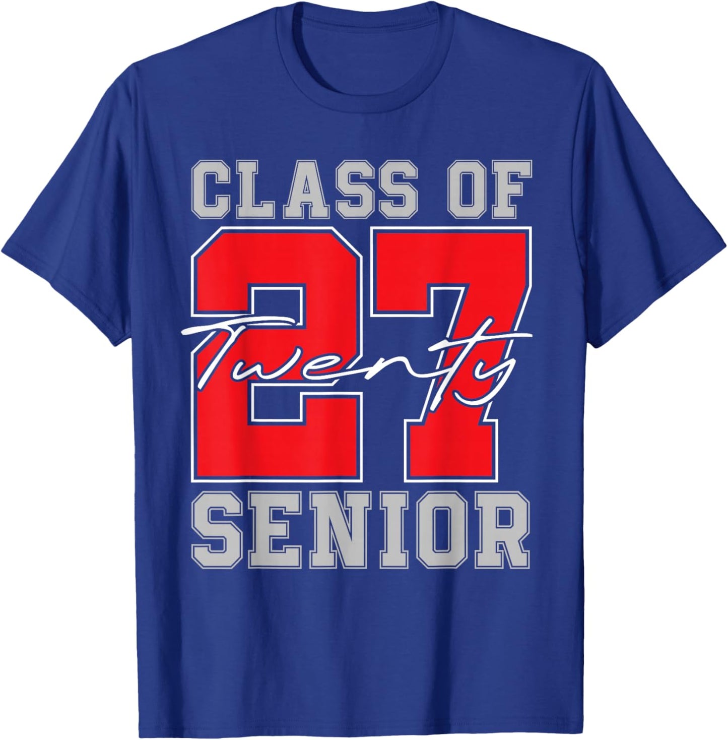 Class of 27 Senior 2027 Graduation T-Shirt - T-Shirt | Royal