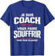 Coach Sportif Humour Entraîneur Idée Cadeau Fitness Original T-Shirt - T-Shirt | Royal