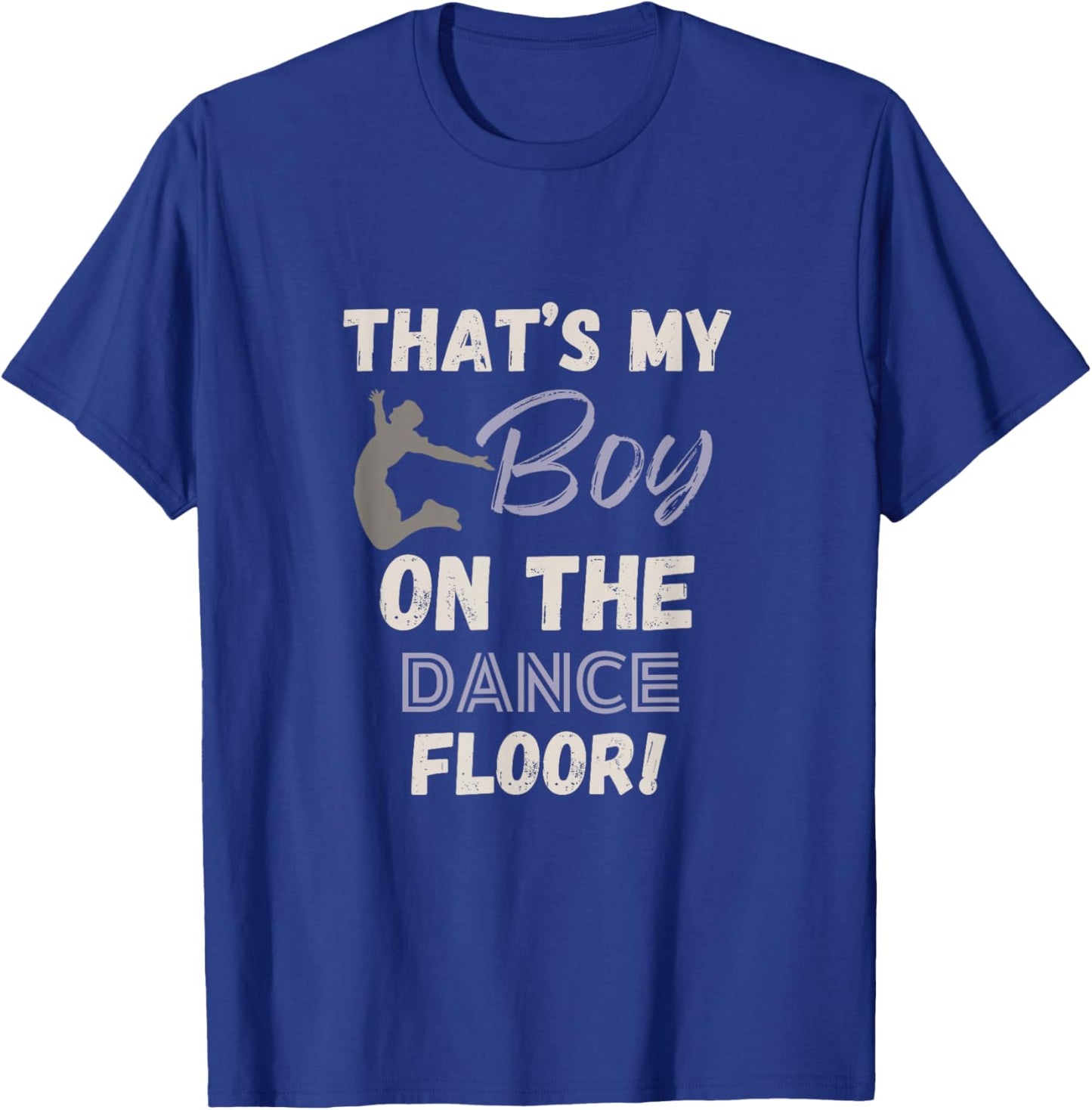 That’s my boy dance mom dance team competition dance recital T-Shirt - T-Shirt | Royal