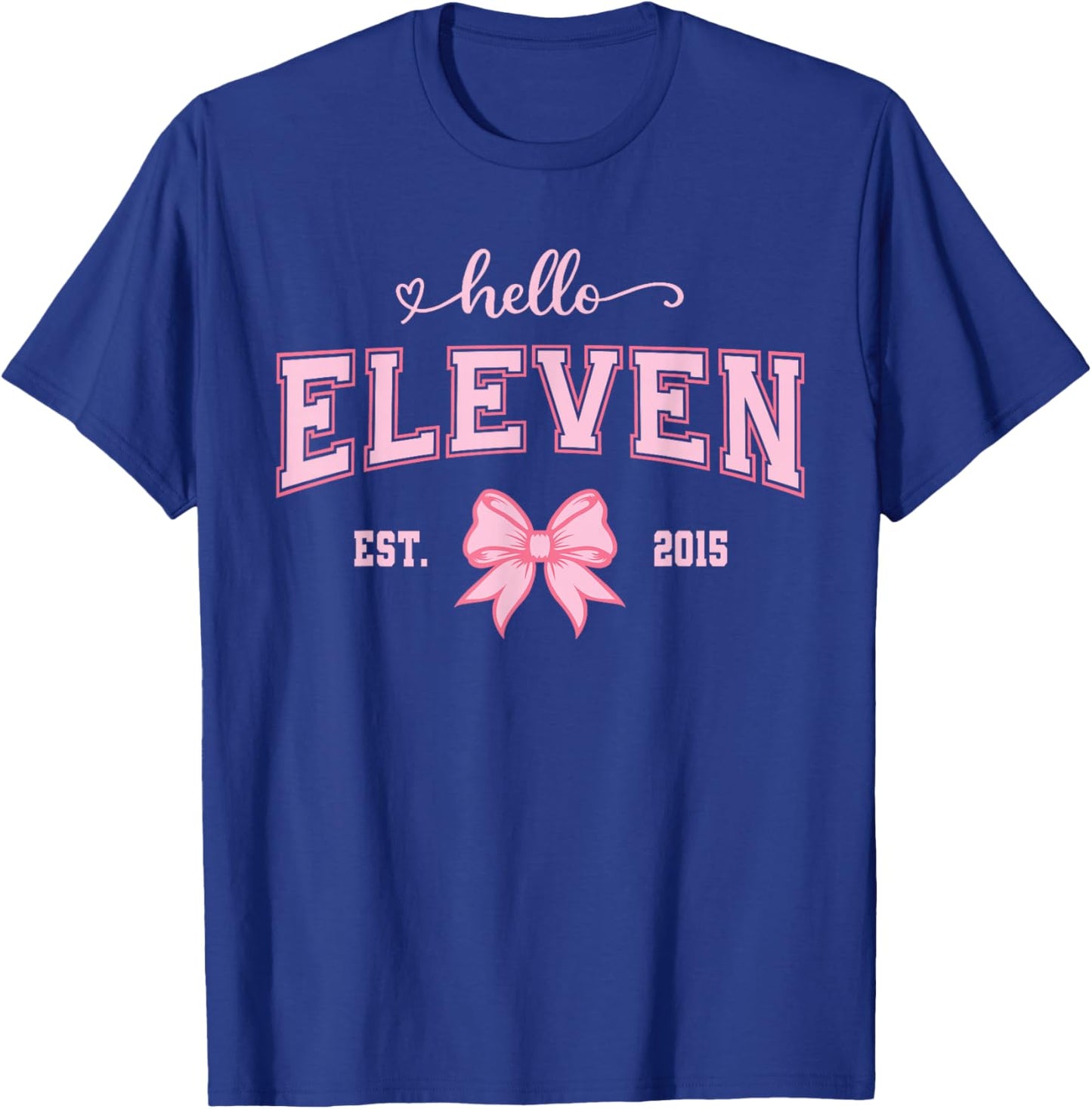 Hello Eleven Est 2015 11th Birthday Girl 11 Year Old T-Shirt - T-Shirt | Royal