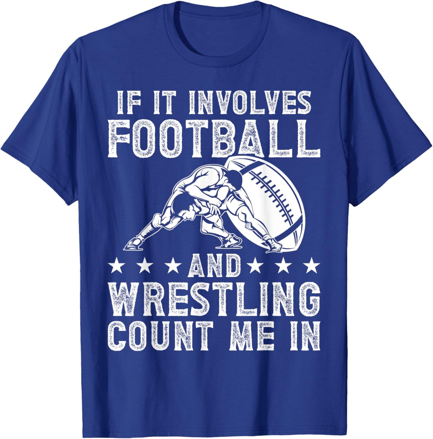 If It Involves Football And Wrestling Count Me In Wrestler T-Shirt - T-Shirt | Royal