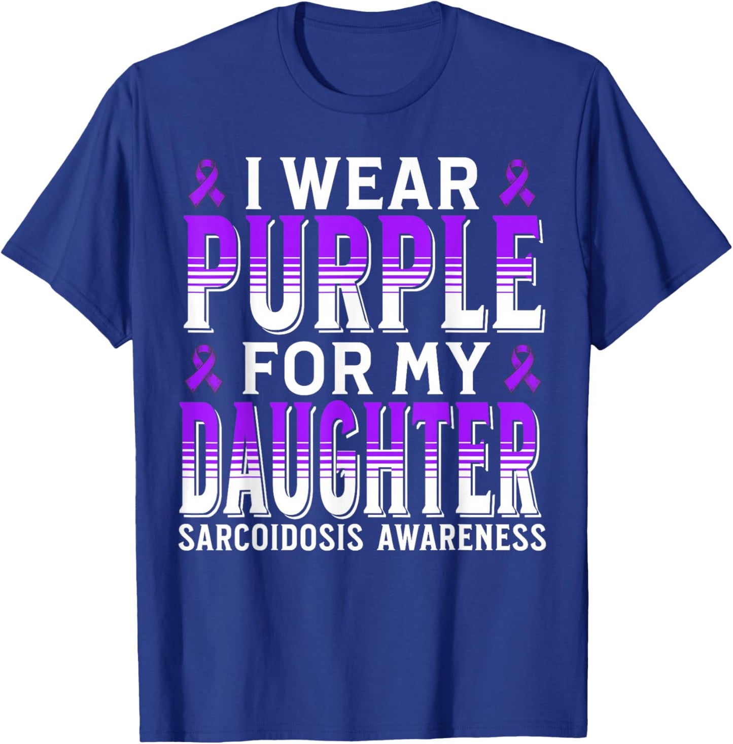 Support Sarcoidosis Awareness Items Gifts Purple Sarcoidosis T-Shirt - T-Shirt | Royal