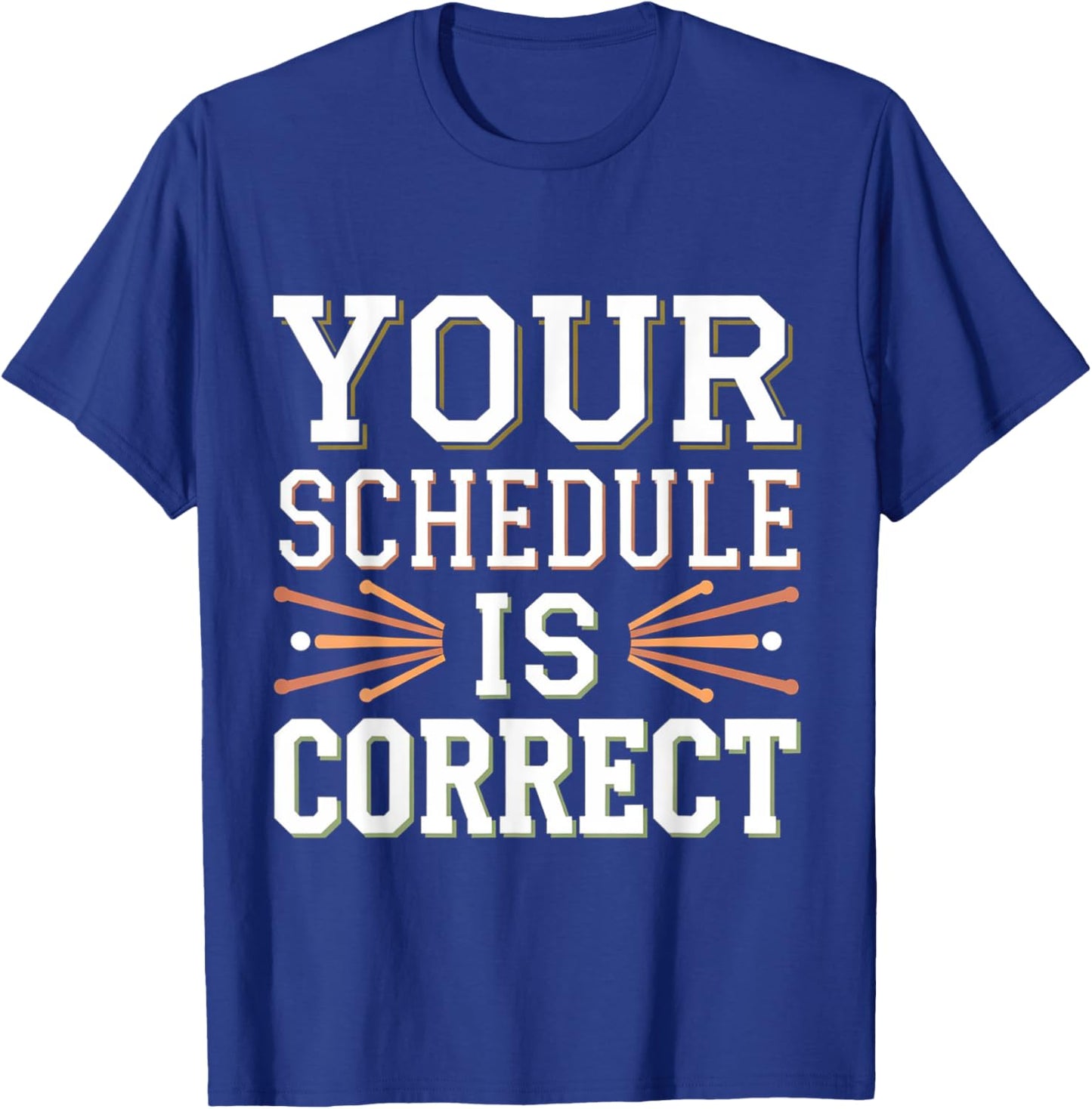 Your Schedule Is Correct Counselor Teacher Back to School T-Shirt - T-Shirt | Royal