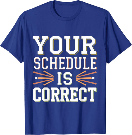 Your Schedule Is Correct Counselor Teacher Back to School T-Shirt - T-Shirt | Royal