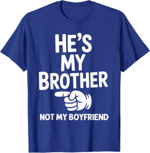 He's My Brother Not My Boyfriend Funny Sibling Matching T-Shirt - T-Shirt | Royal