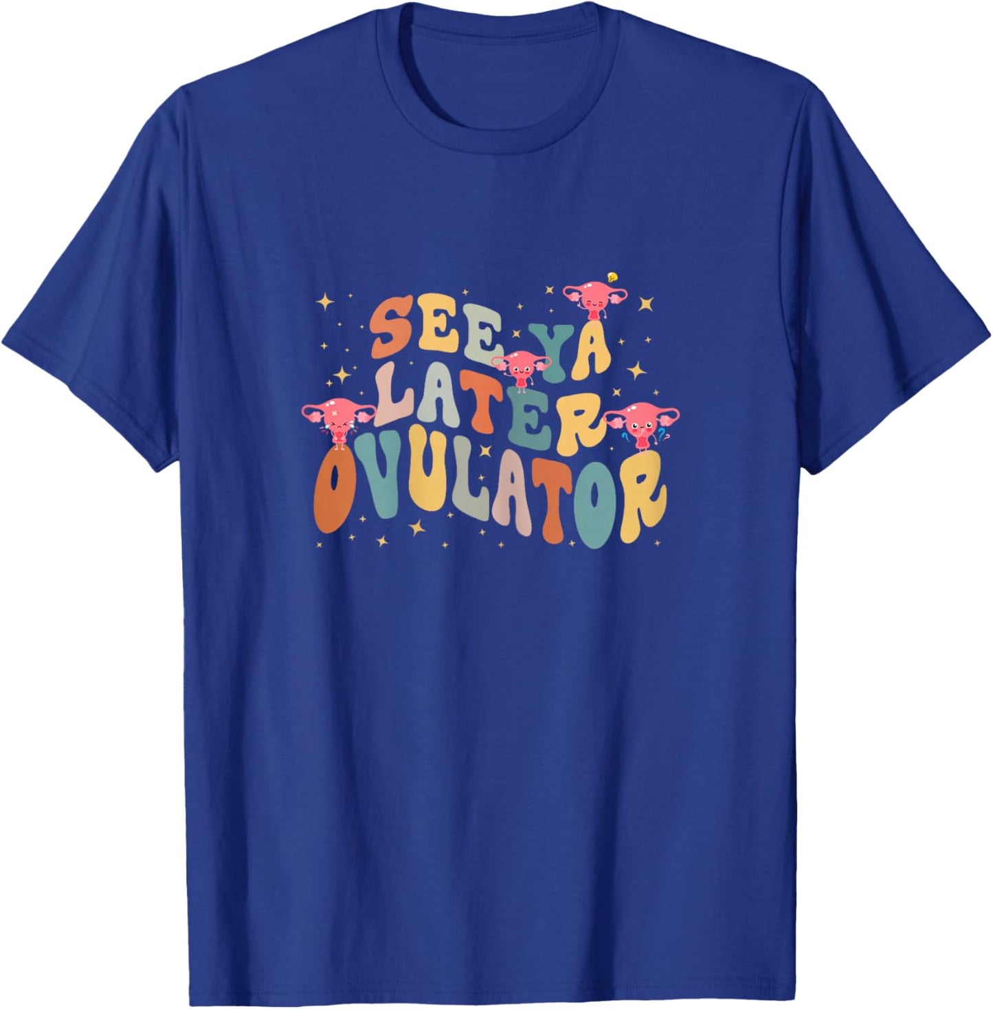 See Ya Later Ovulator Hysterectomy Recovery Surgery , Female X-Small T-Shirt - T-Shirt | Royal