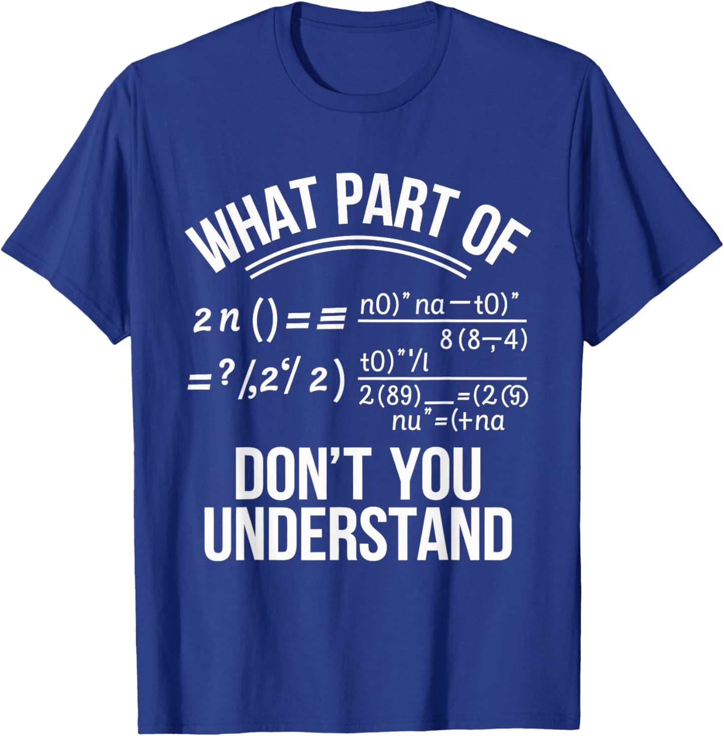 What Part Of Don't You Understand Math Teacher T-Shirt - T-Shirt | Royal