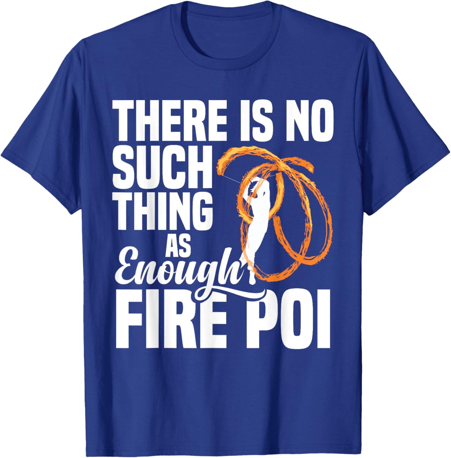 Fire Dancing Fire Poi Equipment Spinning Fire Spinner T-Shirt - T-Shirt | Royal